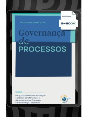 E-book: Governança de Processos: um guia completo com estratégias e práticas para fortalecer o gerenciamento de processos e a governança corporativa