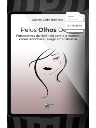 E-book: Pelos Olhos Delas: perspectivas da violência contra a mulher: como reconhecer, reagir e transformar