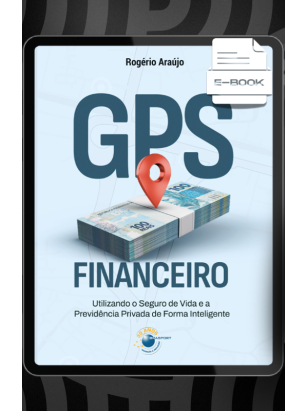 E-book: GPS Financeiro: Utilizando o Seguro de Vida e a Previdência Privada de Forma Inteligente