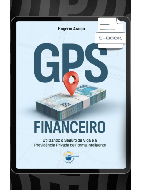 E-book: GPS Financeiro: Utilizando o Seguro de Vida e a Previdência Privada de Forma Inteligente