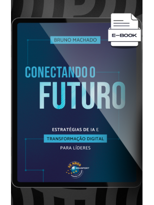 E-Book: Conectando o Futuro: estratégias de IA e transformação digital para líderes