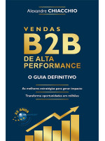 Vendas B2B de Alta Performance: o guia definitivo