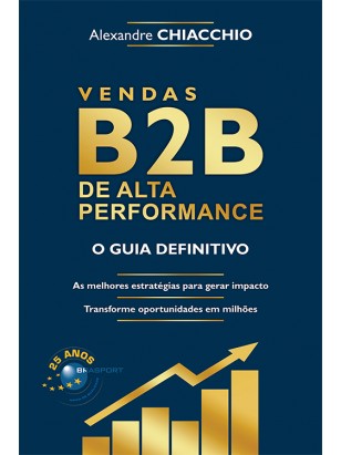 Vendas B2B de Alta Performance: o guia definitivo
