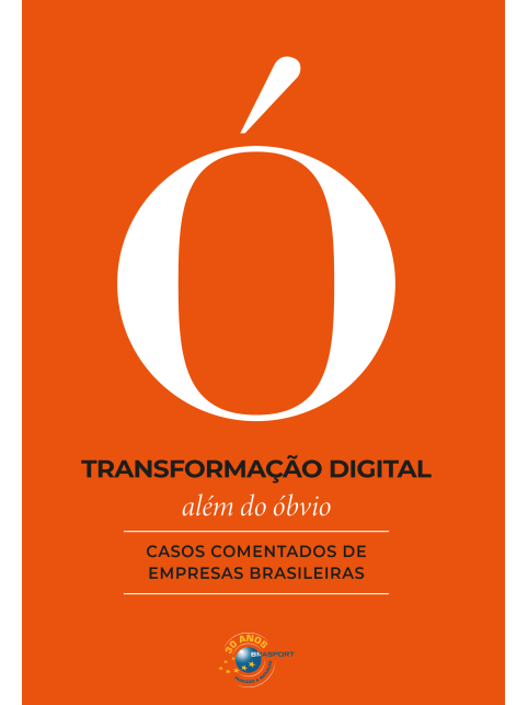 Transformação digital além do óbvio: casos comentados de empresas brasileiras