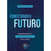 Conectando o Futuro: estratégias de IA e transformação digital para líderes