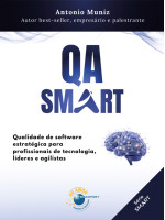 QA Smart: qualidade de software estratégica para profissionais de tecnologia, líderes e agilistas