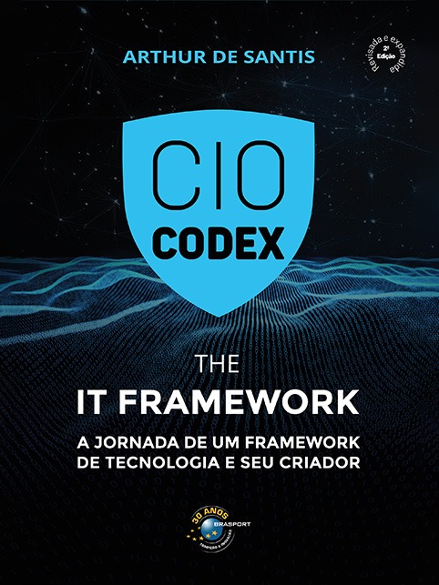 CIO CODEX  - The IT Framework: A jornada de um framework de tecnologia e seu criador