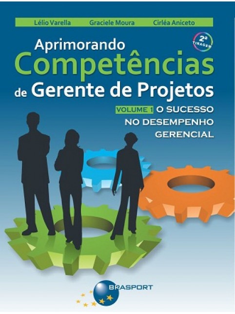 Aprimorando Competências de Gerente de Projetos - Vol. 1: O Sucesso no Desempenho Gerencial