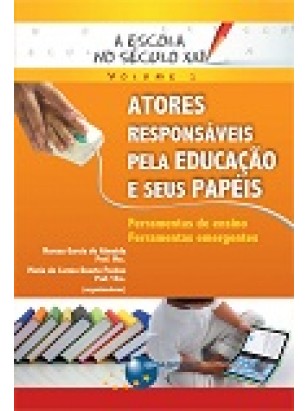 A Escola no Século XXI Volume 1: Atores Responsáveis pela Educação e seus Papéis