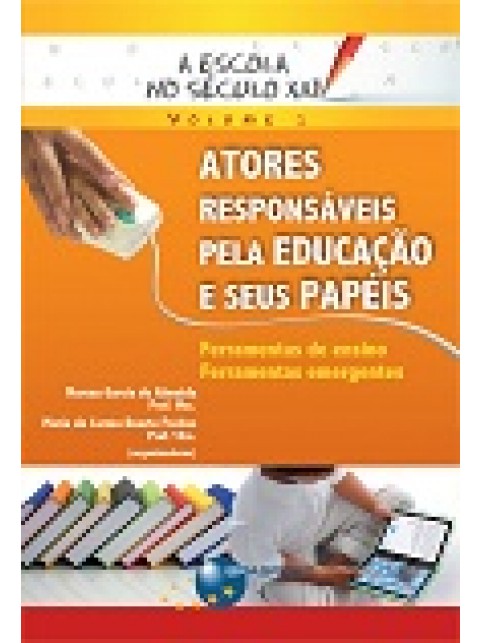 A Escola no Século XXI Volume 1: Atores Responsáveis pela Educação e seus Papéis