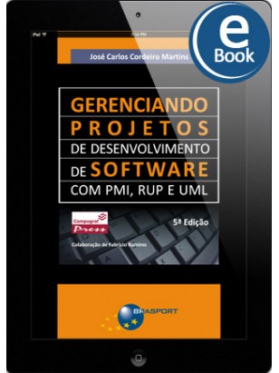 eBook: Gerenciando Projetos de Desenvolvimento de Software com PMI, RUP e UML (5a. edição)
