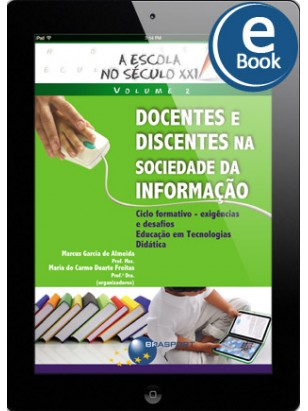 eBook: A Escola no Século XXI Volume 2: Docentes e Discentes na Sociedade da Informação