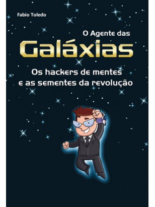 O Agente das Galáxias: os hackers de mentes e as sementes da revolução