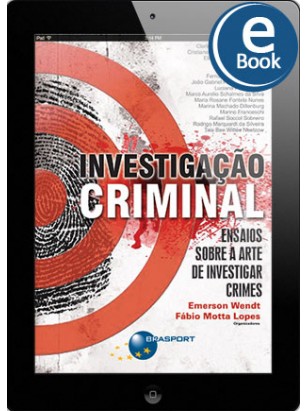 eBook: Investigação Criminal: Ensaios sobre a arte de investigar crimes