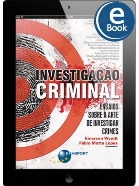 eBook: Investigação Criminal: Ensaios sobre a arte de investigar crimes