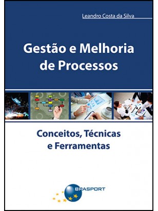 Gestão e Melhoria de Processos: Conceitos, Técnicas e Ferramentas