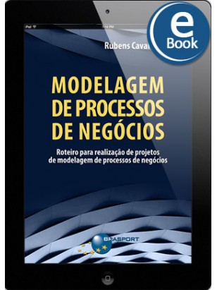 eBook: Modelagem de Processos de Negócios: roteiro para realização de projetos de modelagem de processos de negócios