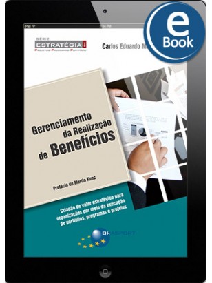 eBook: Gerenciamento da Realização de Benefícios: criação de valor estratégico para organizações por meio da execução de portfólios, programas e projetos