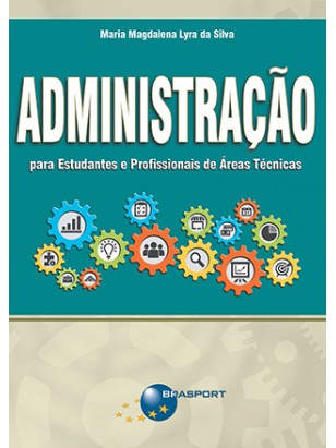 Administração para Estudantes e Profissionais de Áreas Técnicas