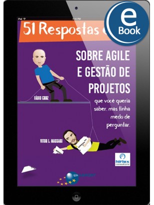 eBook: 51 Respostas e 1/2 sobre Agile e Gestão de Projetos: que você queria saber, mas tinha medo de perguntar